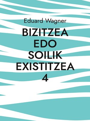cover image of Bizitzea edo soilik existitzea 4